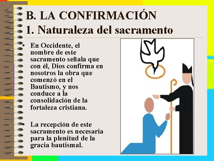 B. LA CONFIRMACIÓN 1. Naturaleza del sacramento • En Occidente, el nombre de este