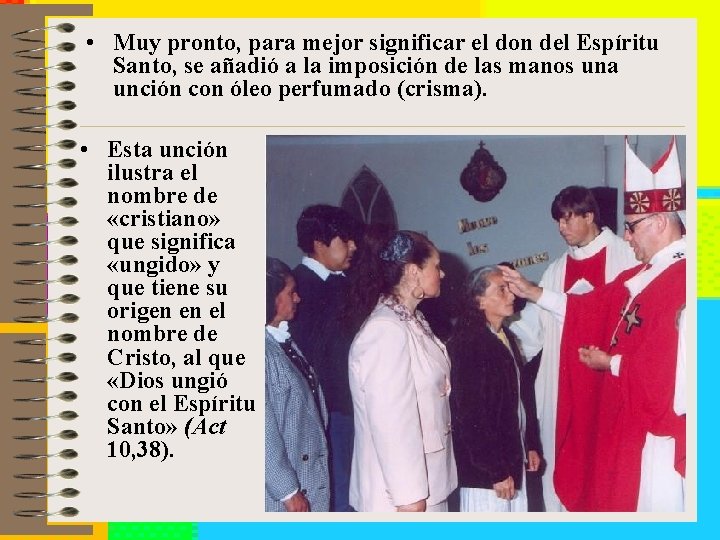  • Muy pronto, para mejor significar el don del Espíritu Santo, se añadió