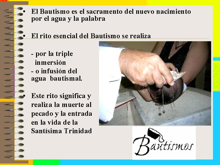  • El Bautismo es el sacramento del nuevo nacimiento por el agua y