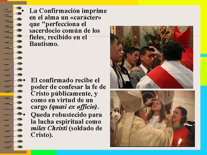  • La Confirmación imprime en el alma un «carácter» que "perfecciona el sacerdocio