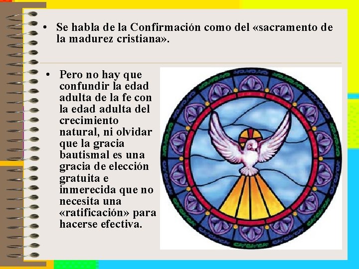  • Se habla de la Confirmación como del «sacramento de la madurez cristiana»