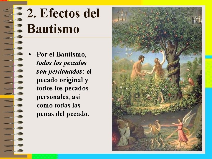 2. Efectos del Bautismo • Por el Bautismo, todos los pecados son perdonados: el