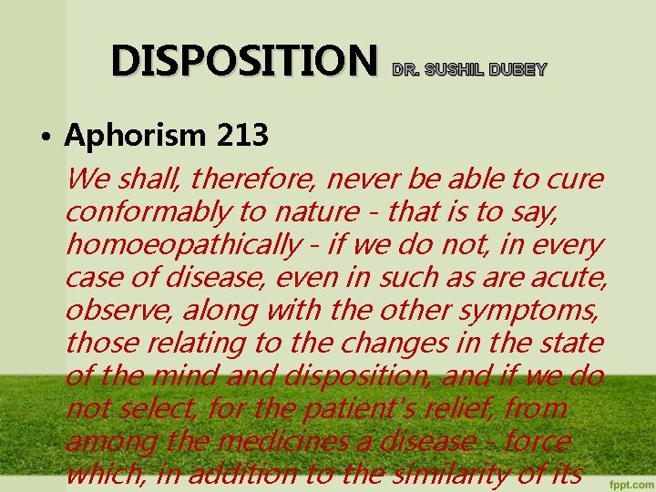 DISPOSITION DR. SUSHIL DUBEY • Aphorism 213 We shall, therefore, never be able to