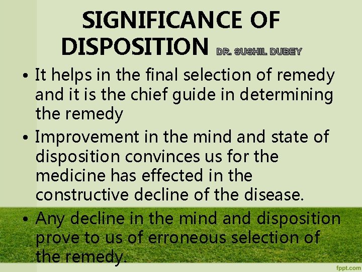 SIGNIFICANCE OF DISPOSITION DR. SUSHIL DUBEY • It helps in the final selection of