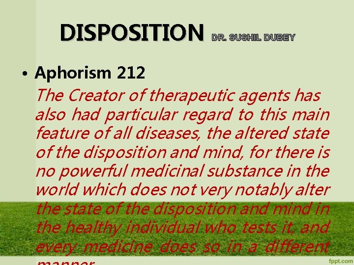 DISPOSITION DR. SUSHIL DUBEY • Aphorism 212 The Creator of therapeutic agents has also