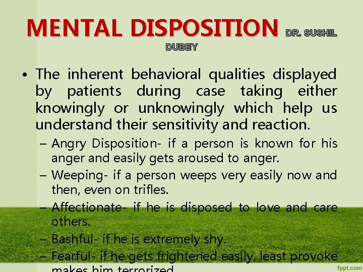 MENTAL DISPOSITION DR. SUSHIL DUBEY • The inherent behavioral qualities displayed by patients during