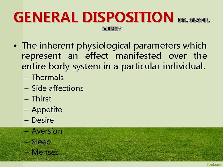 GENERAL DISPOSITION DR. SUSHIL DUBEY • The inherent physiological parameters which represent an effect