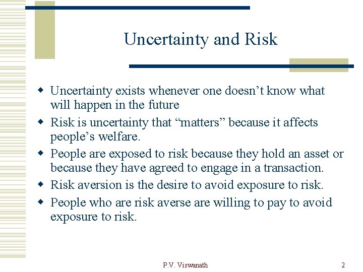 Uncertainty and Risk w Uncertainty exists whenever one doesn’t know what will happen in