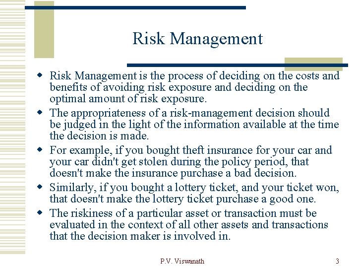 Risk Management w Risk Management is the process of deciding on the costs and