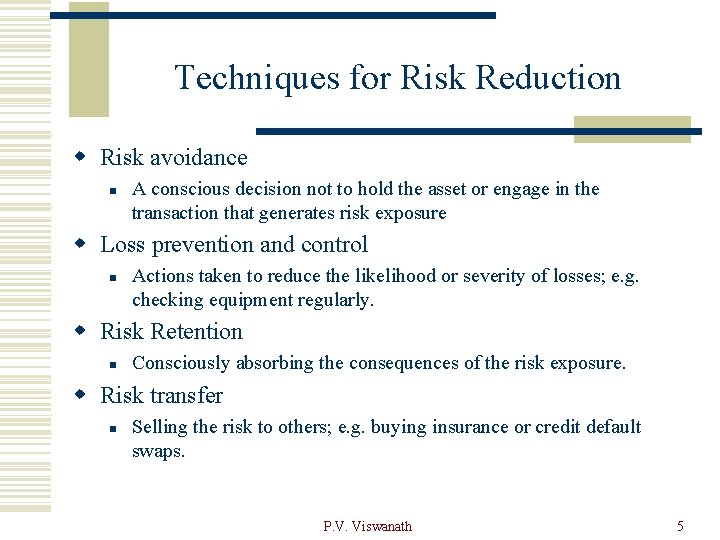 Techniques for Risk Reduction w Risk avoidance n A conscious decision not to hold