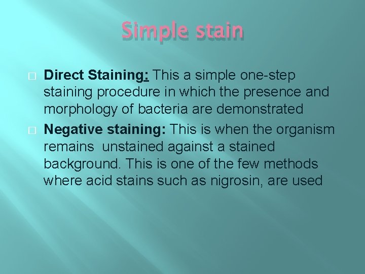 Simple stain � � Direct Staining: This a simple one-step staining procedure in which