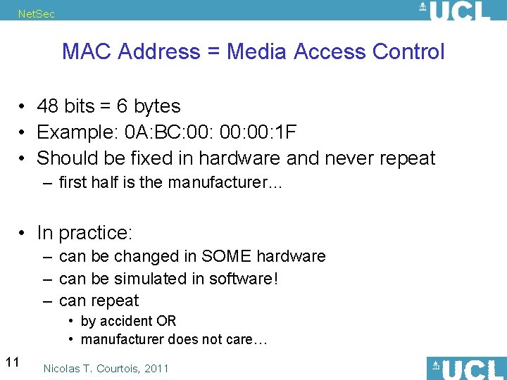 Net. Sec MAC Address = Media Access Control • 48 bits = 6 bytes