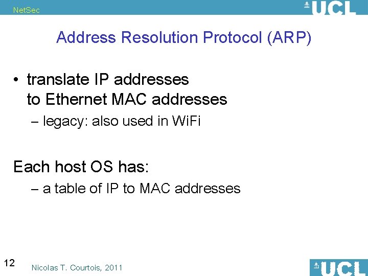 Net. Sec Address Resolution Protocol (ARP) • translate IP addresses to Ethernet MAC addresses