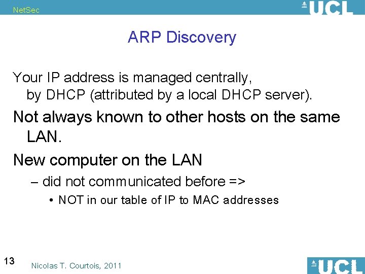 Net. Sec ARP Discovery Your IP address is managed centrally, by DHCP (attributed by