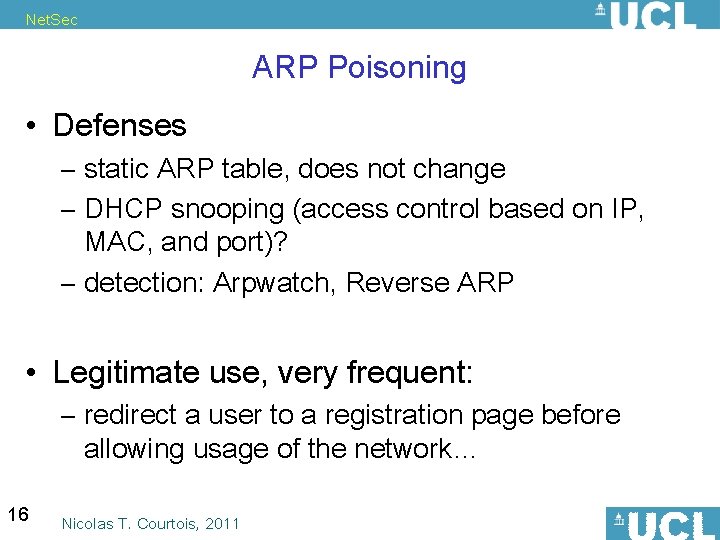 Net. Sec ARP Poisoning • Defenses – static ARP table, does not change –