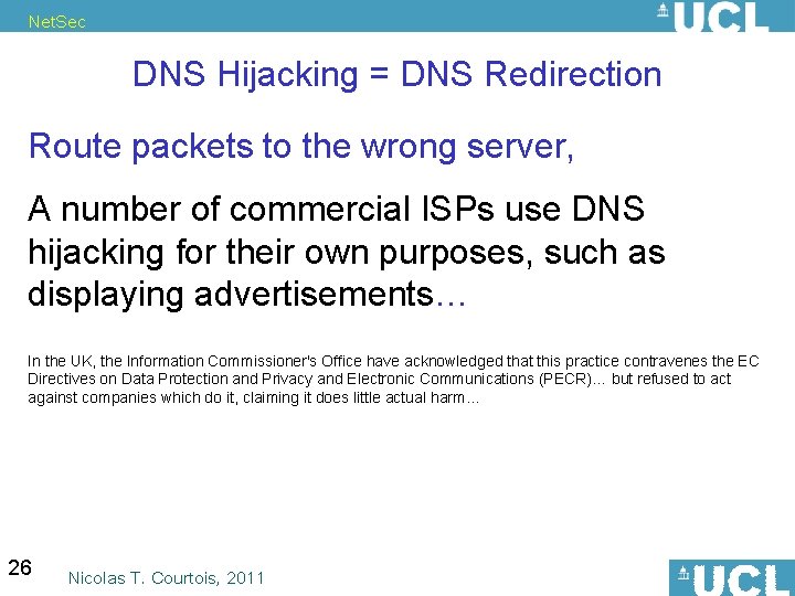 Net. Sec DNS Hijacking = DNS Redirection Route packets to the wrong server, A