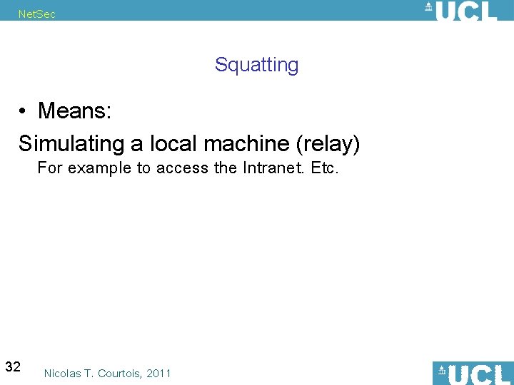 Net. Sec Squatting • Means: Simulating a local machine (relay) For example to access