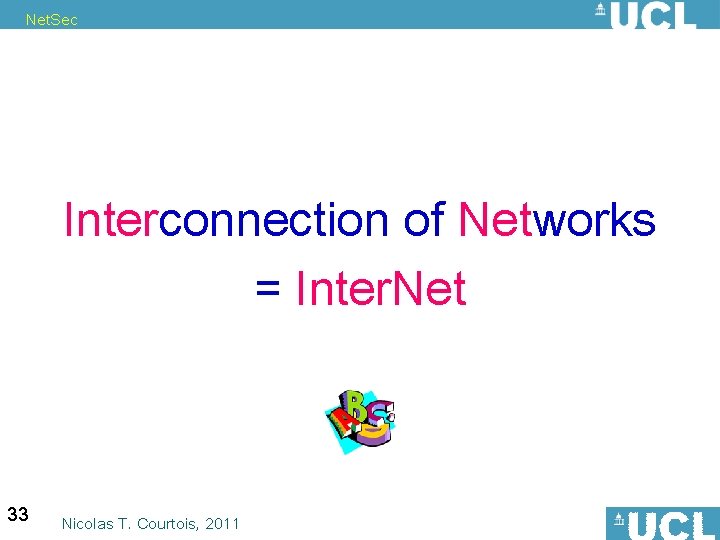 Net. Sec Interconnection of Networks = Inter. Net 33 Nicolas T. Courtois, 2011 