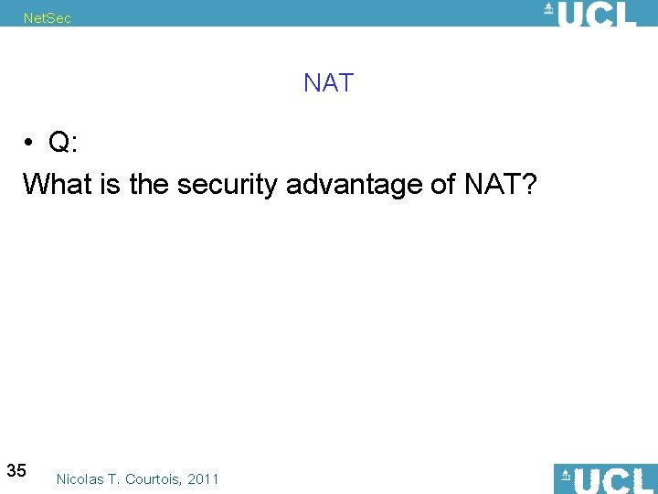 Net. Sec NAT • Q: What is the security advantage of NAT? 35 Nicolas