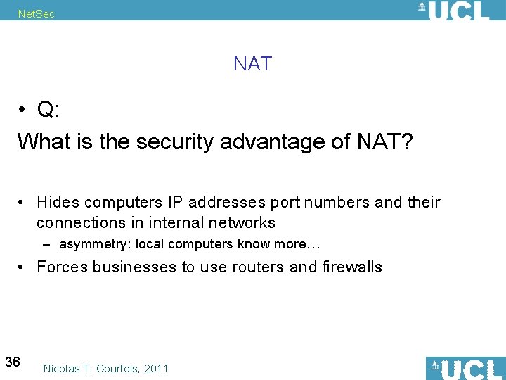 Net. Sec NAT • Q: What is the security advantage of NAT? • Hides