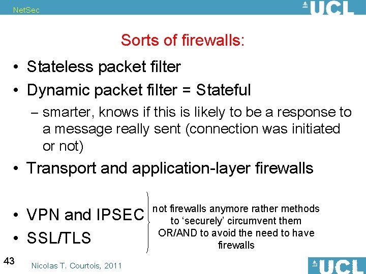 Net. Sec Sorts of firewalls: • Stateless packet filter • Dynamic packet filter =