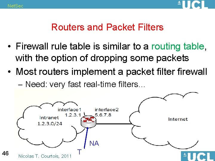 Net. Sec Routers and Packet Filters • Firewall rule table is similar to a