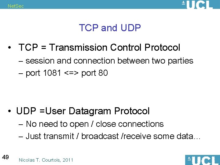 Net. Sec TCP and UDP • TCP = Transmission Control Protocol – session and