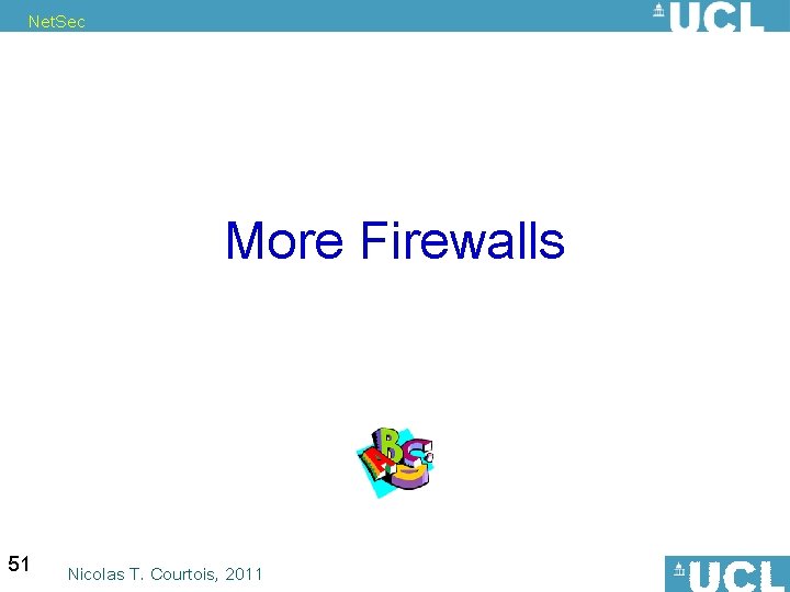 Net. Sec More Firewalls 51 Nicolas T. Courtois, 2011 