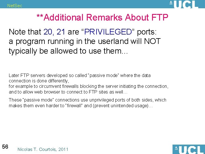 Net. Sec **Additional Remarks About FTP Note that 20, 21 are “PRIVILEGED” ports: a