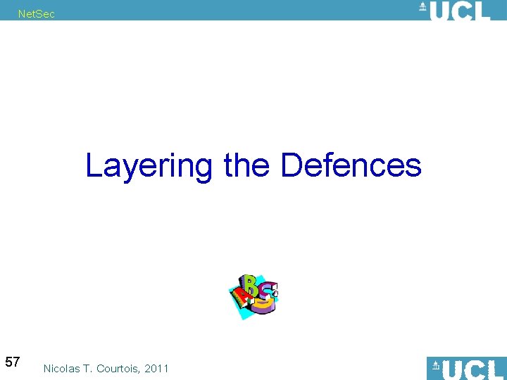 Net. Sec Layering the Defences 57 Nicolas T. Courtois, 2011 