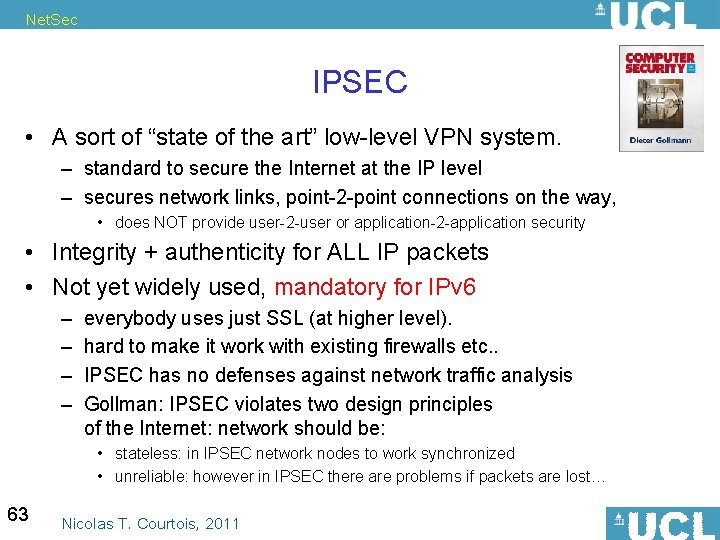 Net. Sec IPSEC • A sort of “state of the art” low-level VPN system.
