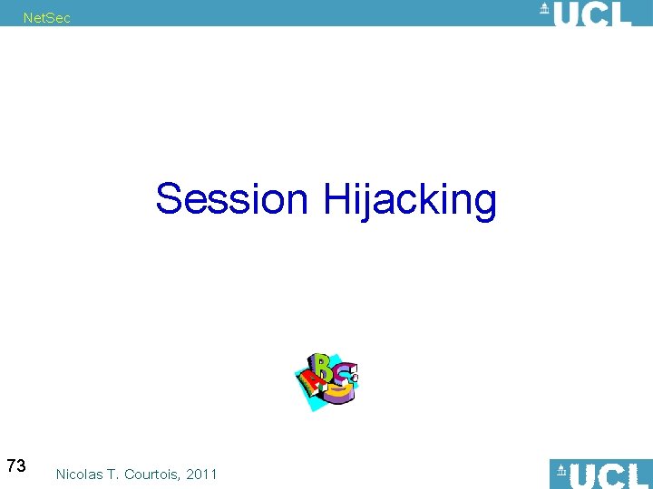 Net. Sec Session Hijacking 73 Nicolas T. Courtois, 2011 