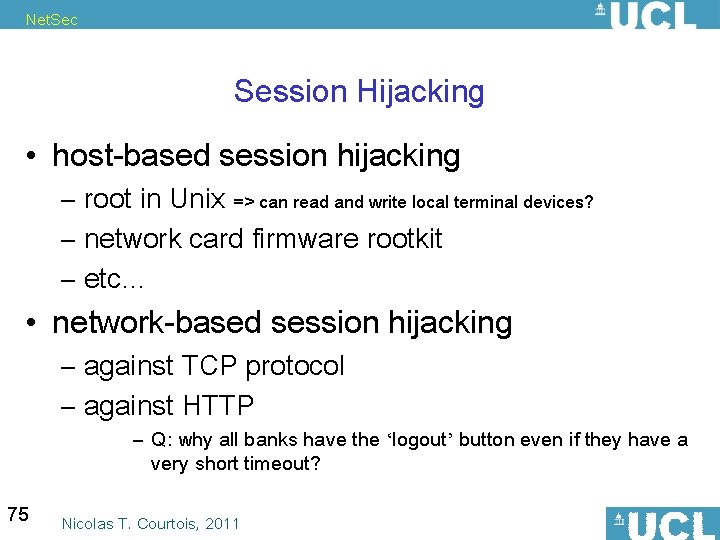 Net. Sec Session Hijacking • host-based session hijacking – root in Unix => can