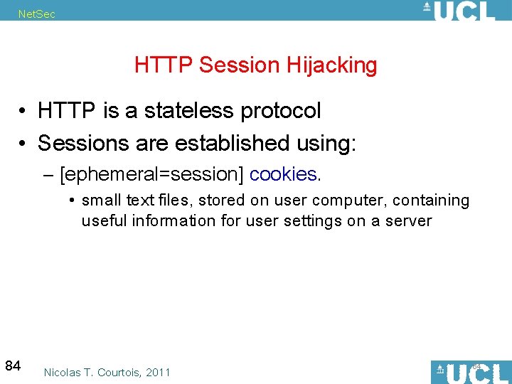 Net. Sec HTTP Session Hijacking • HTTP is a stateless protocol • Sessions are