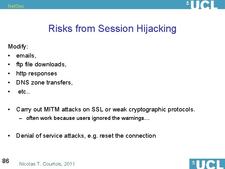 Net. Sec Risks from Session Hijacking Modify: • emails, • ftp file downloads, •
