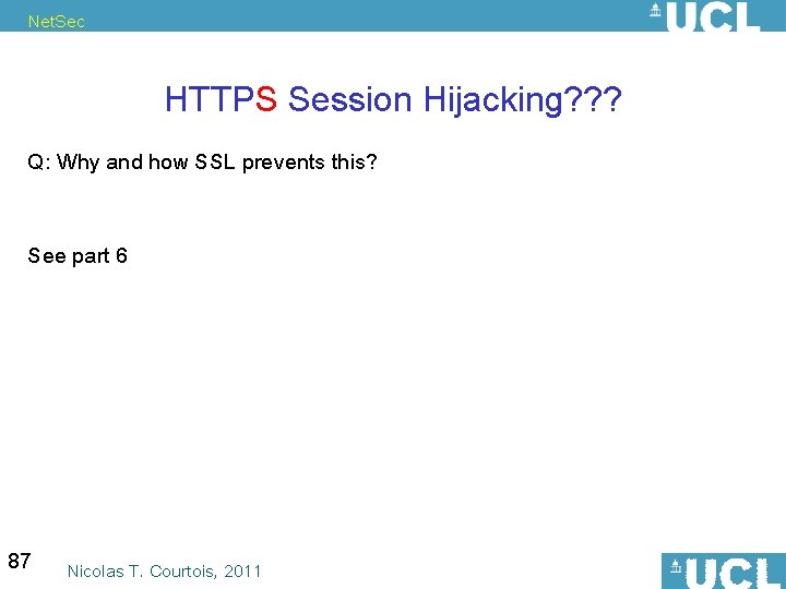 Net. Sec HTTPS Session Hijacking? ? ? Q: Why and how SSL prevents this?