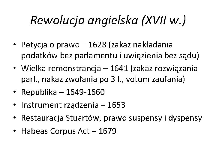 Rewolucja angielska (XVII w. ) • Petycja o prawo – 1628 (zakaz nakładania podatków