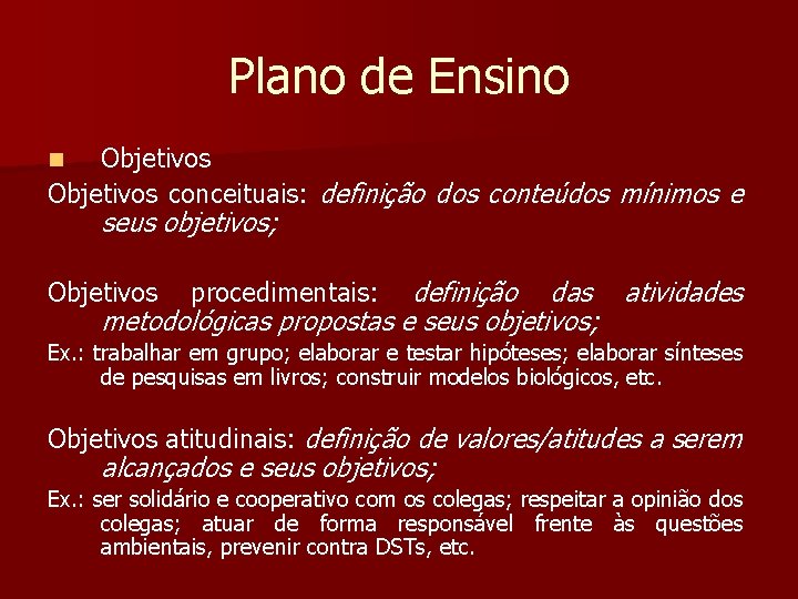 Plano de Ensino Objetivos conceituais: definição dos conteúdos mínimos e n seus objetivos; definição