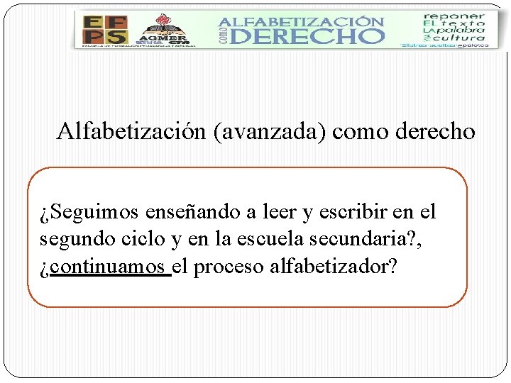 Alfabetización (avanzada) como derecho ¿Seguimos enseñando a leer y escribir en el segundo ciclo