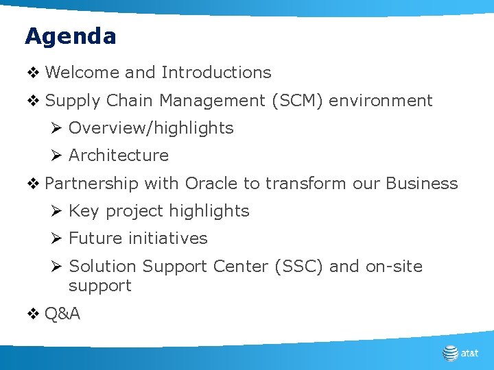Agenda v Welcome and Introductions v Supply Chain Management (SCM) environment Ø Overview/highlights Ø