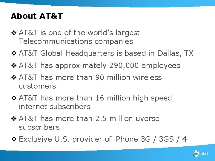 About AT&T v AT&T is one of the world’s largest Telecommunications companies v AT&T