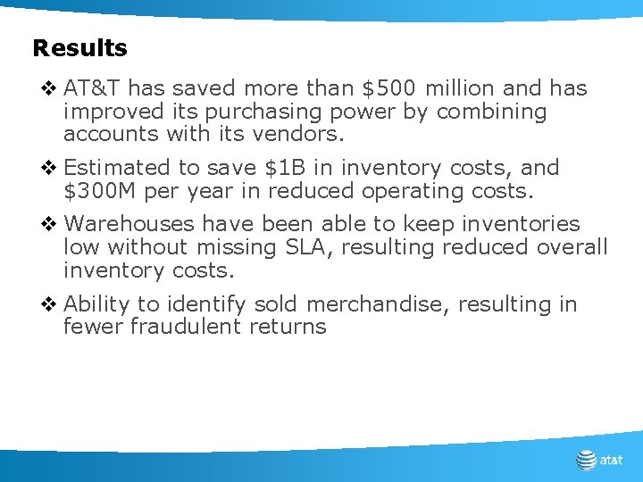 Results v AT&T has saved more than $500 million and has improved its purchasing