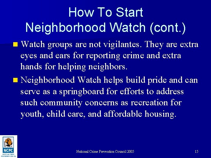 How To Start Neighborhood Watch (cont. ) n Watch groups are not vigilantes. They
