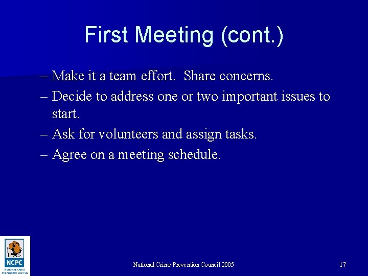 First Meeting (cont. ) – Make it a team effort. Share concerns. – Decide