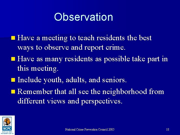 Observation n Have a meeting to teach residents the best ways to observe and
