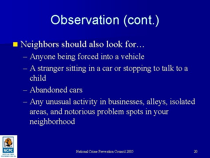 Observation (cont. ) n Neighbors should also look for… – Anyone being forced into