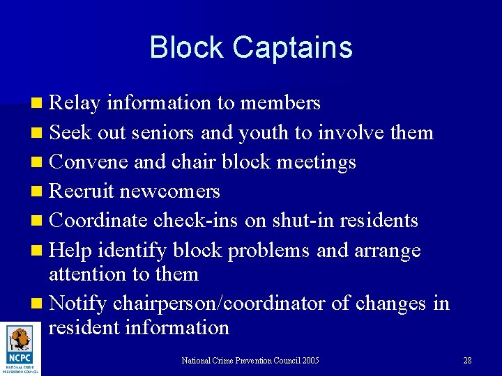 Block Captains n Relay information to members n Seek out seniors and youth to