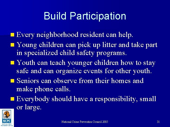 Build Participation n Every neighborhood resident can help. n Young children can pick up