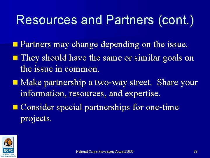 Resources and Partners (cont. ) n Partners may change depending on the issue. n