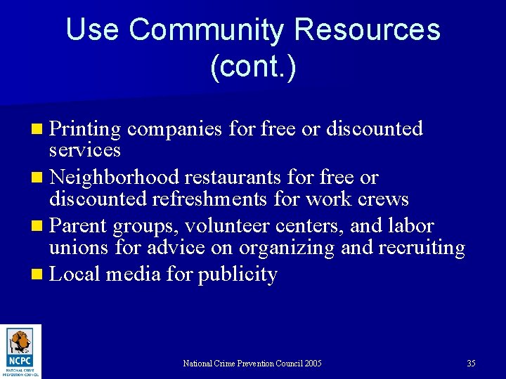 Use Community Resources (cont. ) n Printing companies for free or discounted services n